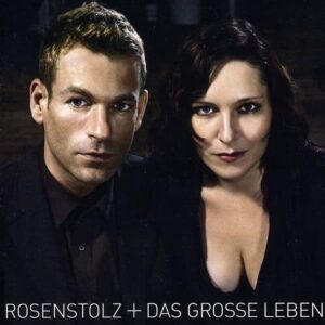 Rosenstolz - Das große Leben